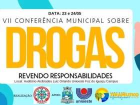 Foz do Iguaçu recebe VII Conferência Municipal sobre Drogas: Revendo Responsabilidades